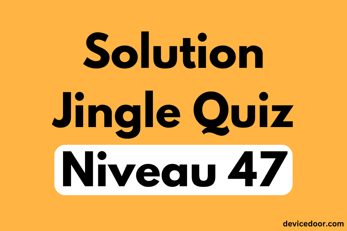 Solution Jingle Quiz Niveau 47