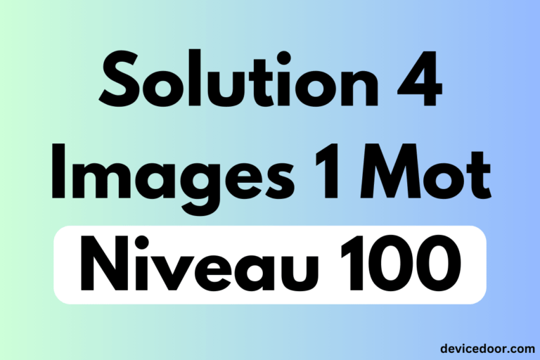 Solution 4 Images 1 Mot Niveau 100