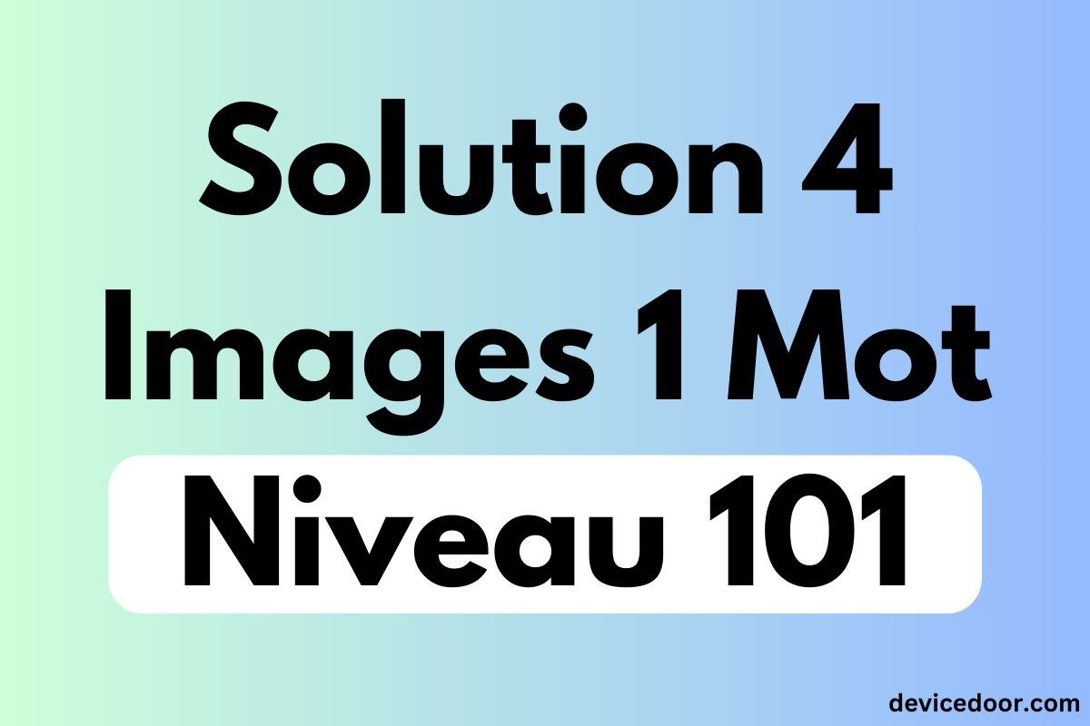 Solution 4 Images 1 Mot Niveau 101