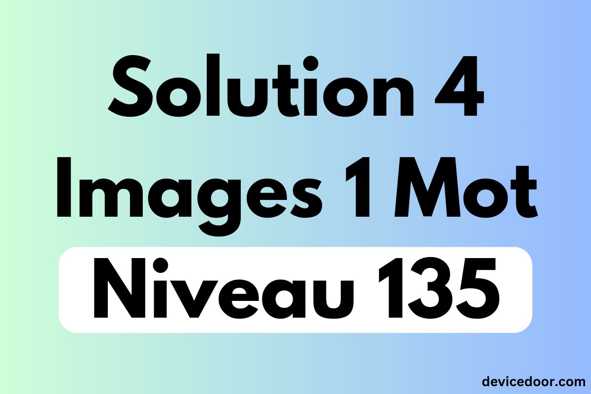 Solution 4 Images 1 Mot Niveau 135