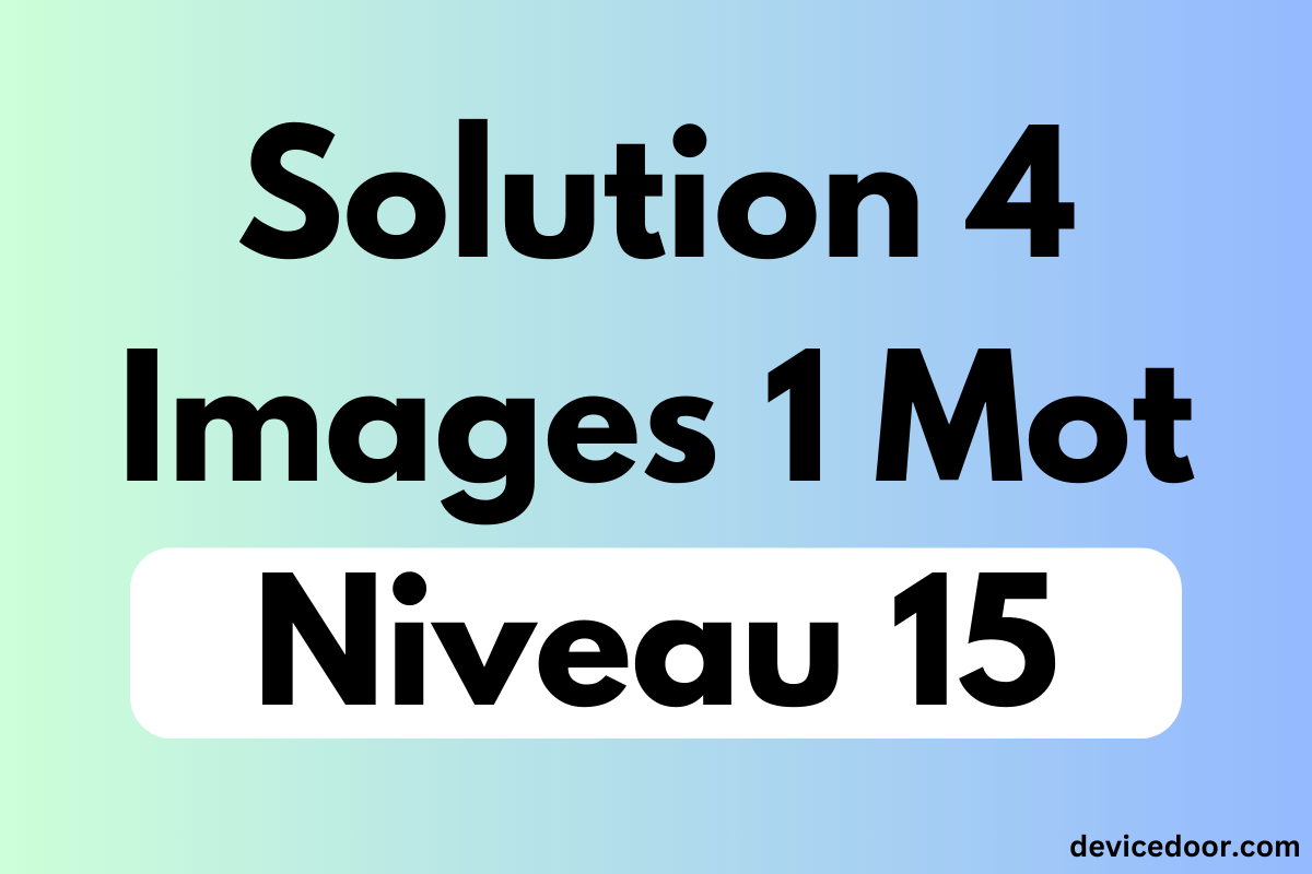 Solution 4 Images 1 Mot Niveau 15