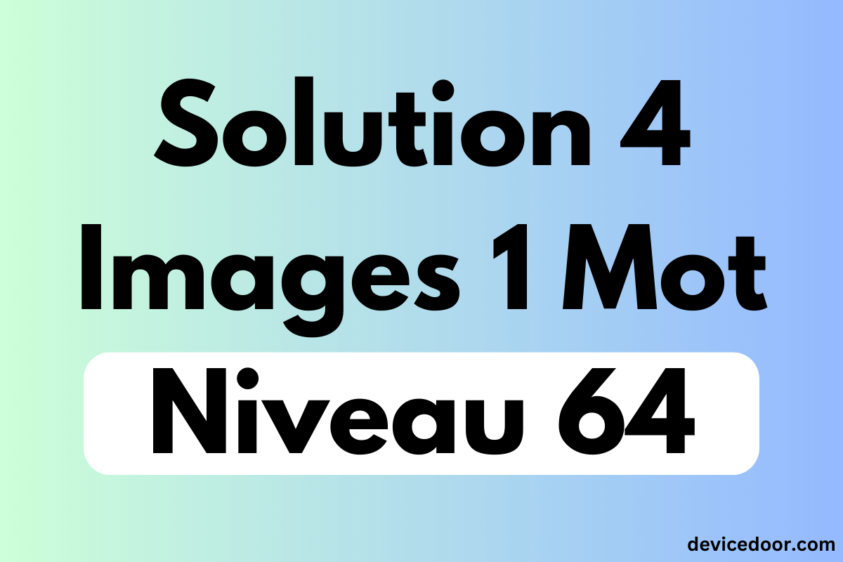 Solution 4 Images 1 Mot Niveau 64