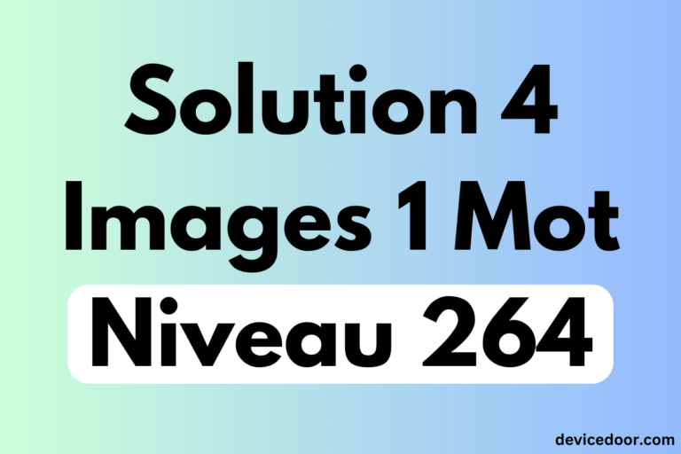 Solution 4 Images 1 Mot Niveau 264