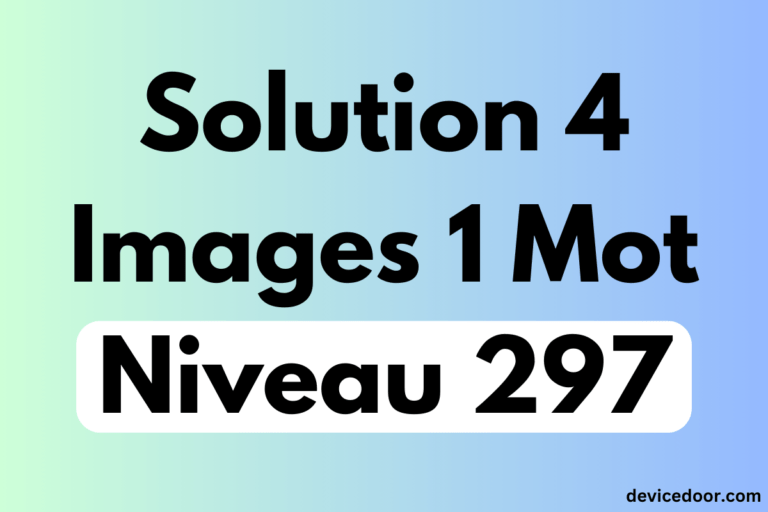 Solution 4 Images 1 Mot Niveau 297