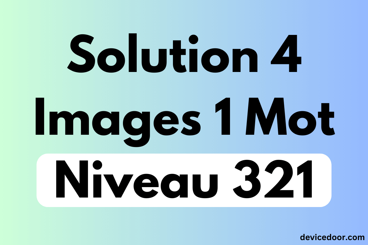 Solution 4 Images 1 Mot Niveau 321