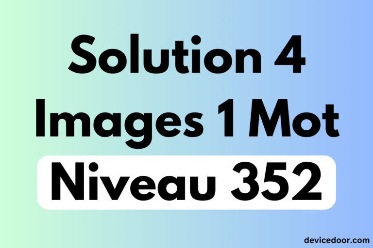 Solution 4 Images 1 Mot Niveau 352